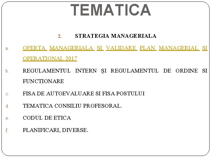 TEMATICA 2. a. STRATEGIA MANAGERIALA OFERTA MANAGERIALA SI VALIDARE PLAN MANAGERIAL ȘI OPERATIONAL 2017