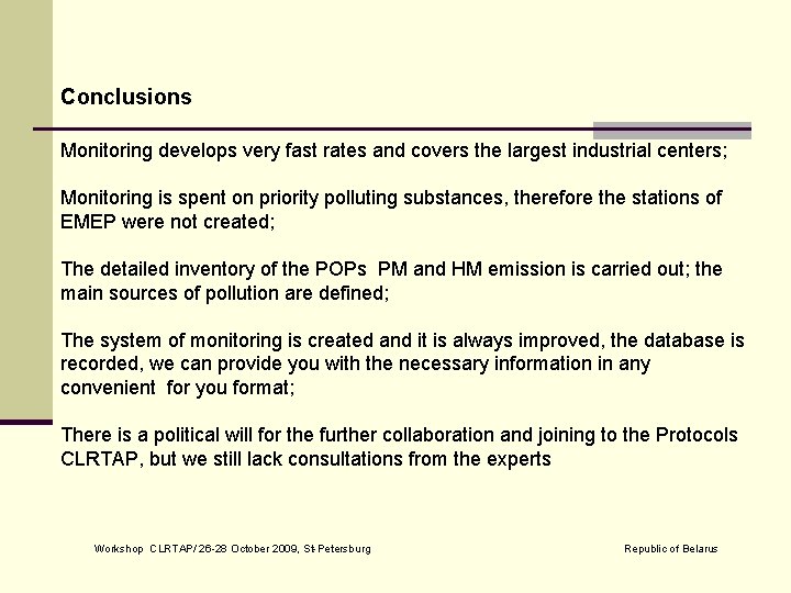 Conclusions Monitoring develops very fast rates and covers the largest industrial centers; Monitoring is
