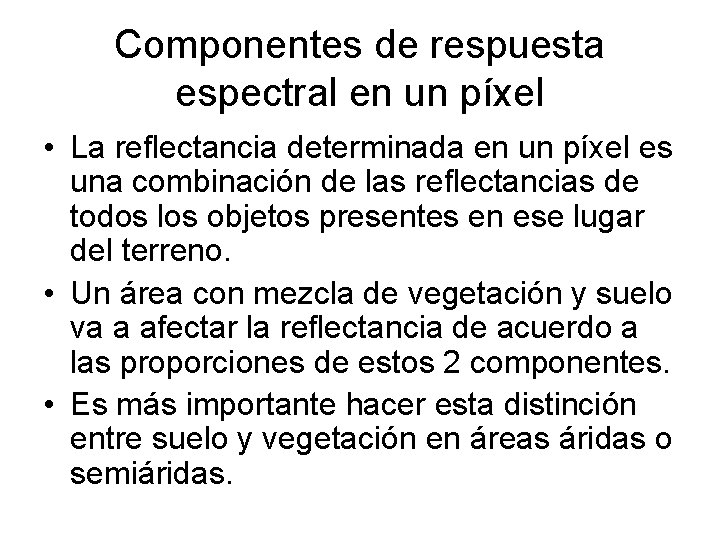 Componentes de respuesta espectral en un píxel • La reflectancia determinada en un píxel