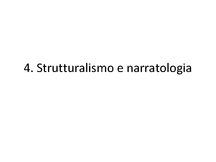 4. Strutturalismo e narratologia 