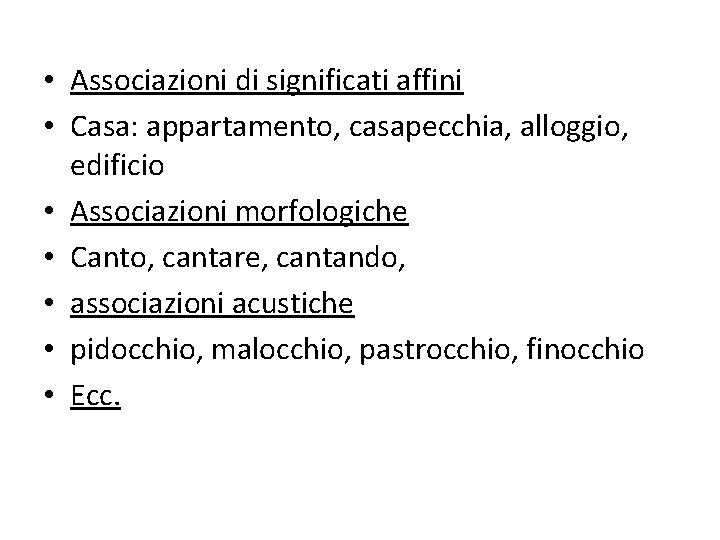  • Associazioni di significati affini • Casa: appartamento, casapecchia, alloggio, edificio • Associazioni