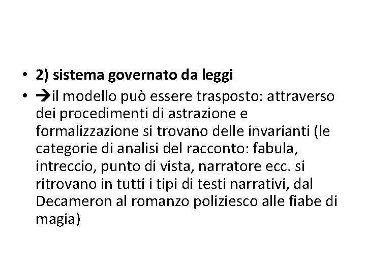  • 2) sistema governato da leggi • il modello può essere trasposto: attraverso