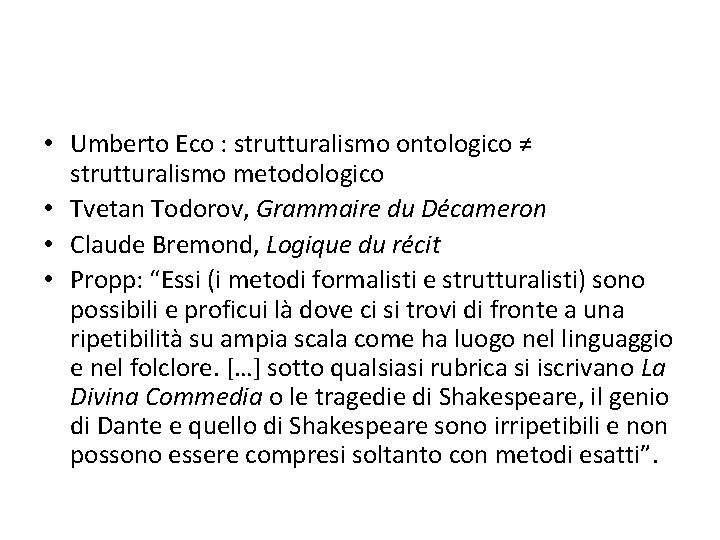  • Umberto Eco : strutturalismo ontologico ≠ strutturalismo metodologico • Tvetan Todorov, Grammaire