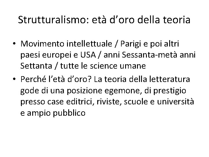 Strutturalismo: età d’oro della teoria • Movimento intellettuale / Parigi e poi altri paesi