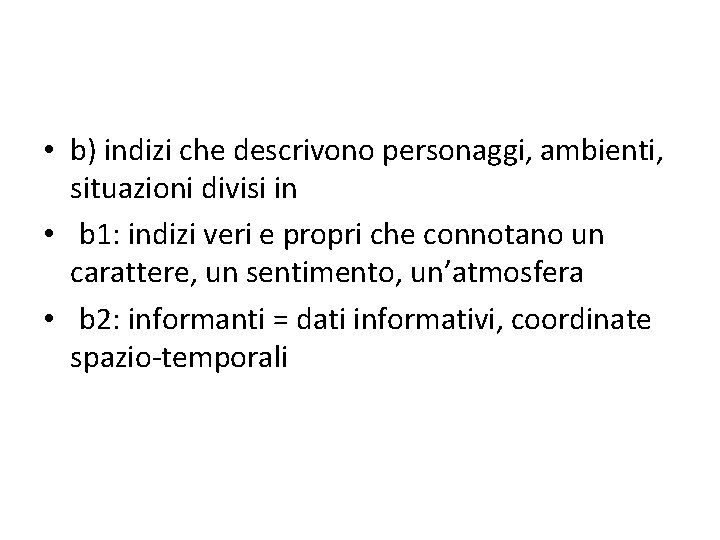  • b) indizi che descrivono personaggi, ambienti, situazioni divisi in • b 1: