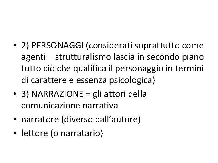  • 2) PERSONAGGI (considerati soprattutto come agenti – strutturalismo lascia in secondo piano