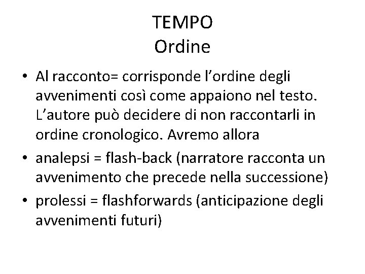 TEMPO Ordine • Al racconto= corrisponde l’ordine degli avvenimenti così come appaiono nel testo.