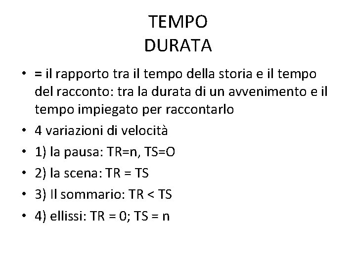 TEMPO DURATA • = il rapporto tra il tempo della storia e il tempo