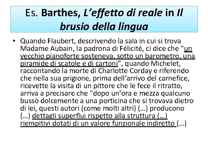 Es. Barthes, L’effetto di reale in Il brusio della lingua • Quando Flaubert, descrivendo