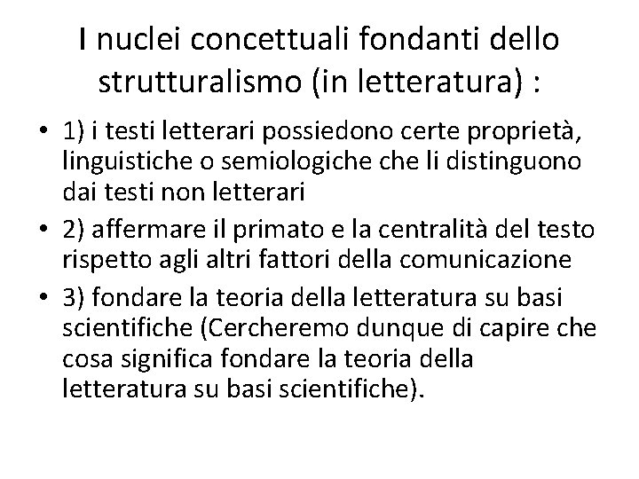 I nuclei concettuali fondanti dello strutturalismo (in letteratura) : • 1) i testi letterari