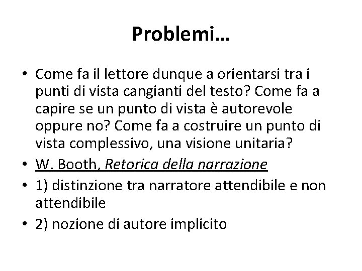 Problemi… • Come fa il lettore dunque a orientarsi tra i punti di vista