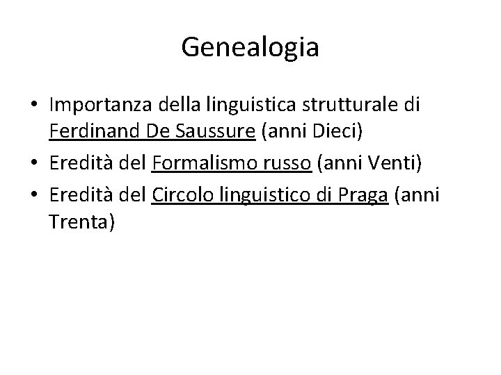 Genealogia • Importanza della linguistica strutturale di Ferdinand De Saussure (anni Dieci) • Eredità