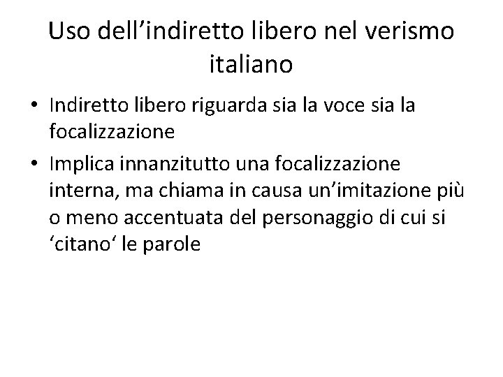 Uso dell’indiretto libero nel verismo italiano • Indiretto libero riguarda sia la voce sia