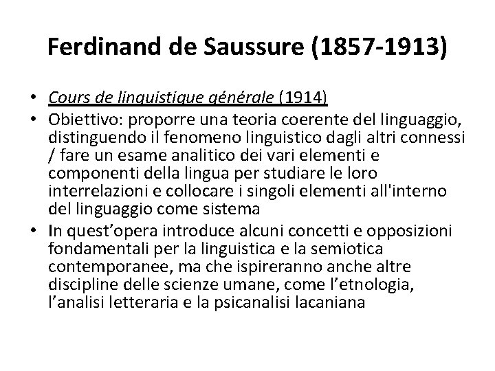 Ferdinand de Saussure (1857 -1913) • Cours de linguistique générale (1914) • Obiettivo: proporre