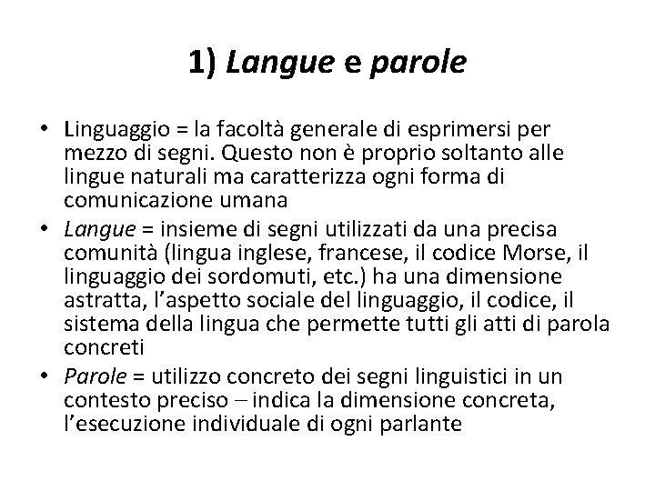 1) Langue e parole • Linguaggio = la facoltà generale di esprimersi per mezzo