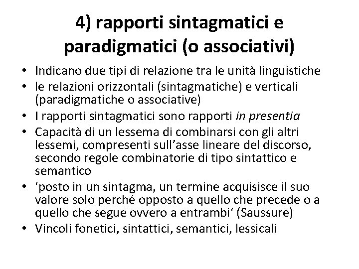 4) rapporti sintagmatici e paradigmatici (o associativi) • Indicano due tipi di relazione tra