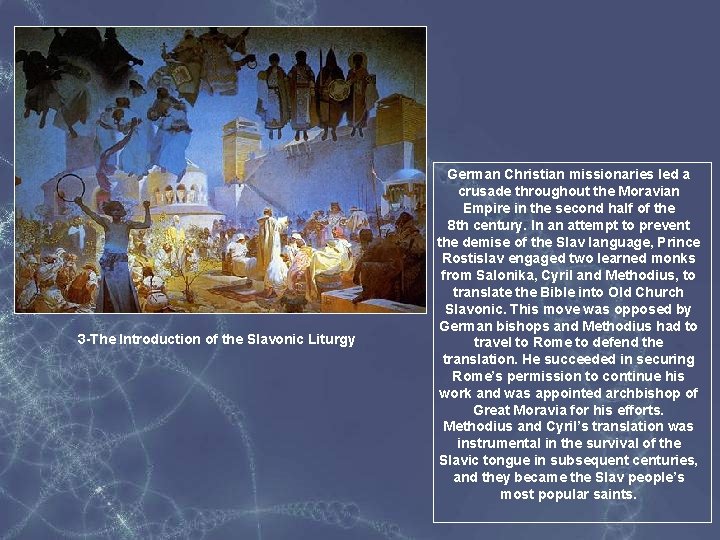 3 -The Introduction of the Slavonic Liturgy German Christian missionaries led a crusade throughout