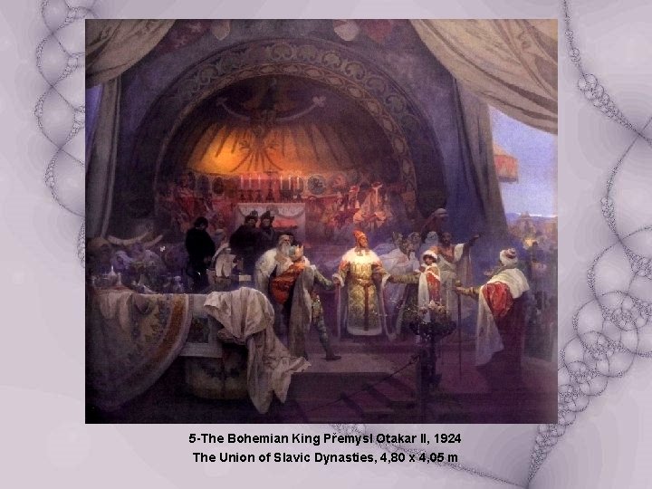 5 -The Bohemian King Přemysl Otakar II, 1924 The Union of Slavic Dynasties, 4,