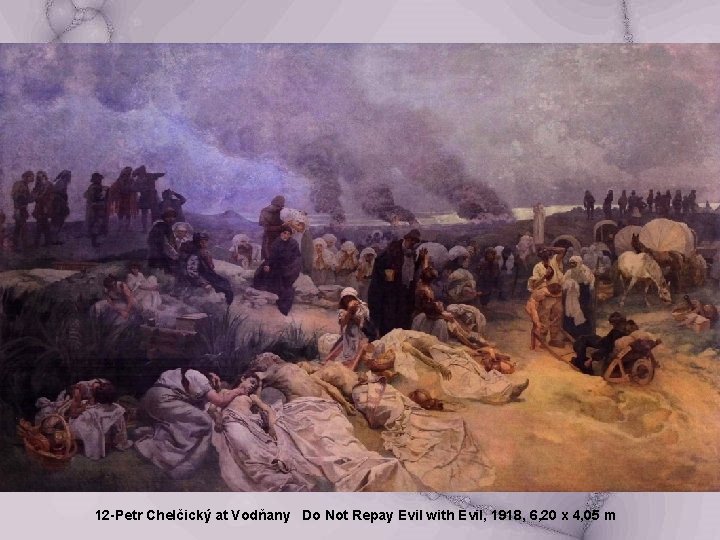 12 -Petr Chelčický at Vodňany Do Not Repay Evil with Evil, 1918, 6, 20