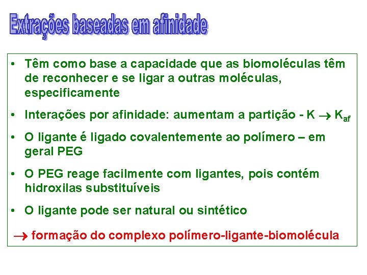  • Têm como base a capacidade que as biomoléculas têm de reconhecer e