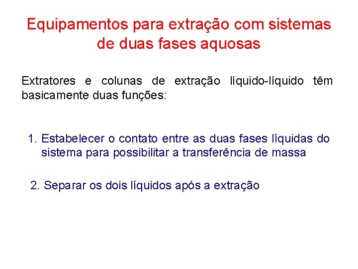 Equipamentos para extração com sistemas de duas fases aquosas Extratores e colunas de extração