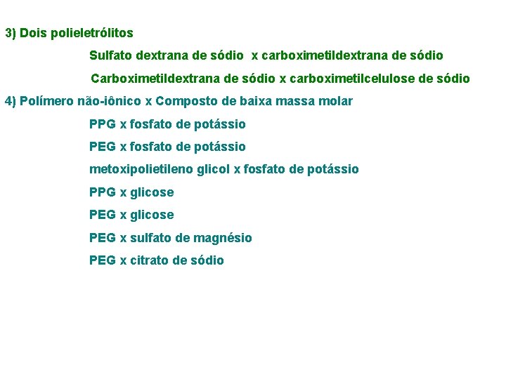 3) Dois polieletrólitos Sulfato dextrana de sódio x carboximetildextrana de sódio Carboximetildextrana de sódio