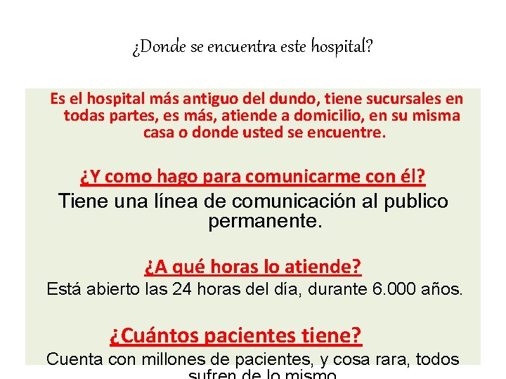 ¿Donde se encuentra este hospital? Es el hospital más antiguo del dundo, tiene sucursales