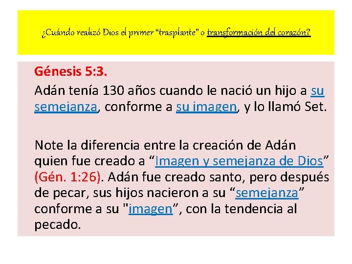 ¿Cuándo realizó Dios el primer “trasplante” o transformación del corazón? Génesis 5: 3. Adán