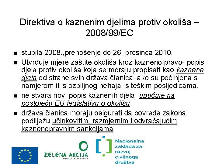 Direktiva o kaznenim djelima protiv okoliša – 2008/99/EC stupila 2008. , prenošenje do 26.