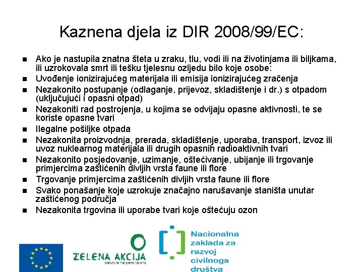 Kaznena djela iz DIR 2008/99/EC: Ako je nastupila znatna šteta u zraku, tlu, vodi