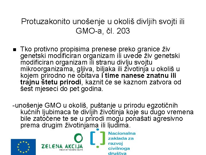 Protuzakonito unošenje u okoliš divljih svojti ili GMO-a, čl. 203 Tko protivno propisima prenese