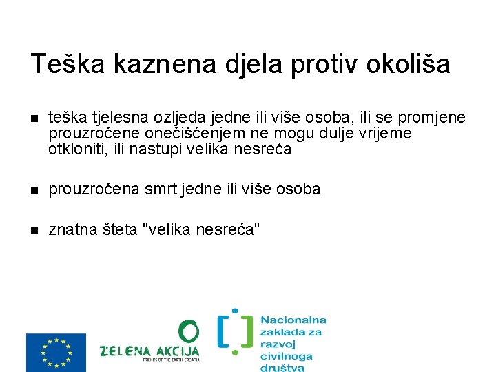 Teška kaznena djela protiv okoliša teška tjelesna ozljeda jedne ili više osoba, ili se