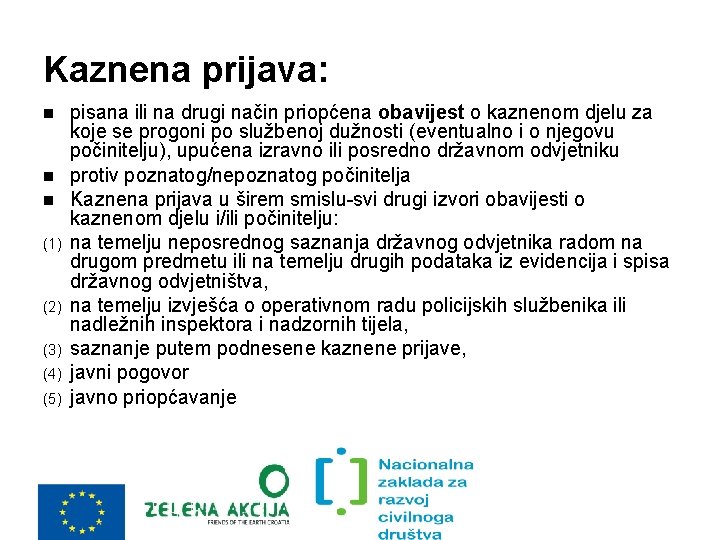 Kaznena prijava: (1) (2) (3) (4) (5) pisana ili na drugi način priopćena obavijest