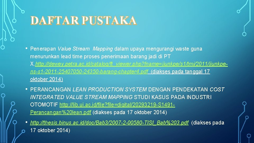 DAFTAR PUSTAKA • Penerapan Value Stream Mapping dalam upaya mengurangi waste guna menurunkan lead