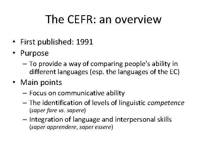 The CEFR: an overview • First published: 1991 • Purpose – To provide a