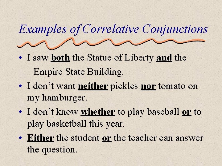 Examples of Correlative Conjunctions • I saw both the Statue of Liberty and the