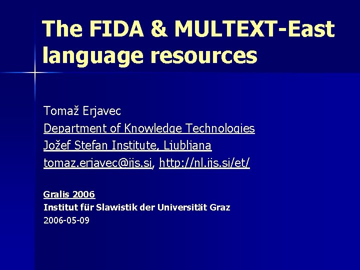 The FIDA & MULTEXT-East language resources Tomaž Erjavec Department of Knowledge Technologies Jožef Stefan