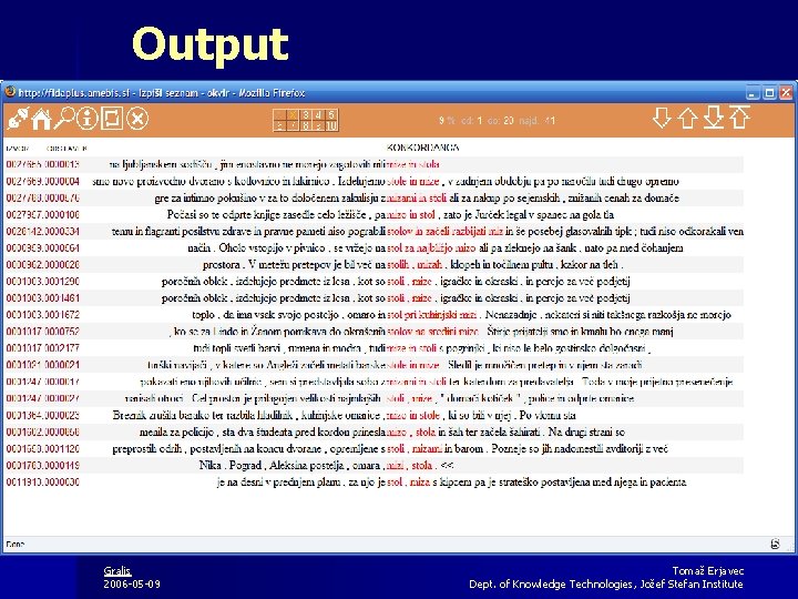 Output Gralis 2006 -05 -09 Tomaž Erjavec Dept. of Knowledge Technologies, Jožef Stefan Institute