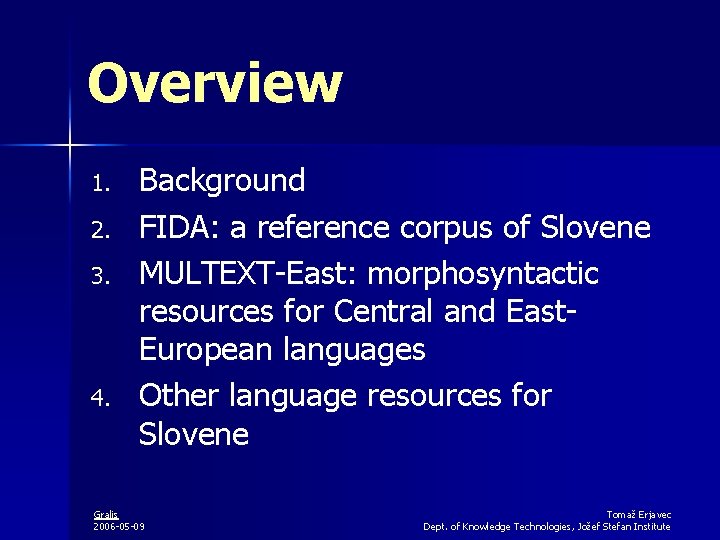Overview 1. 2. 3. 4. Background FIDA: a reference corpus of Slovene MULTEXT-East: morphosyntactic