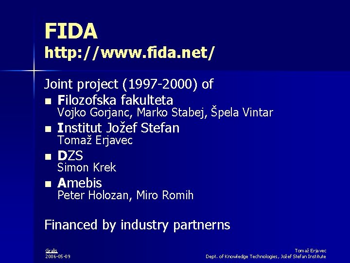 FIDA http: //www. fida. net/ Joint project (1997 -2000) of n Filozofska fakulteta Vojko