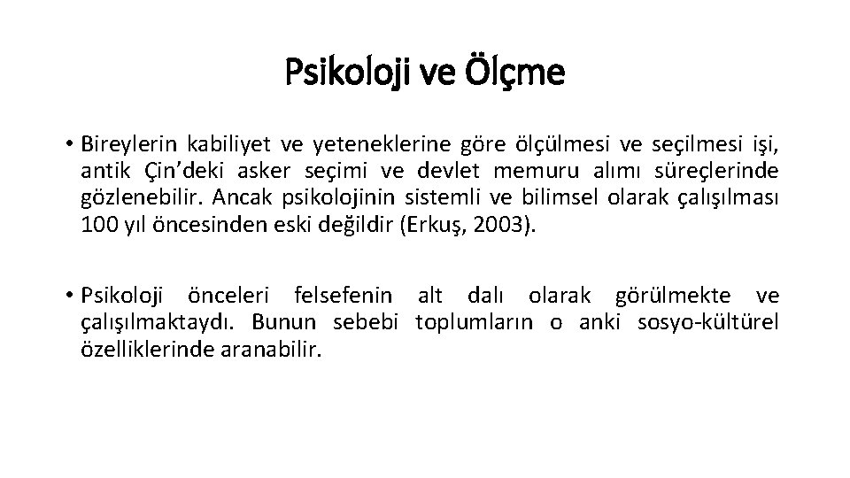 Psikoloji ve Ölçme • Bireylerin kabiliyet ve yeteneklerine göre ölçülmesi ve seçilmesi işi, antik