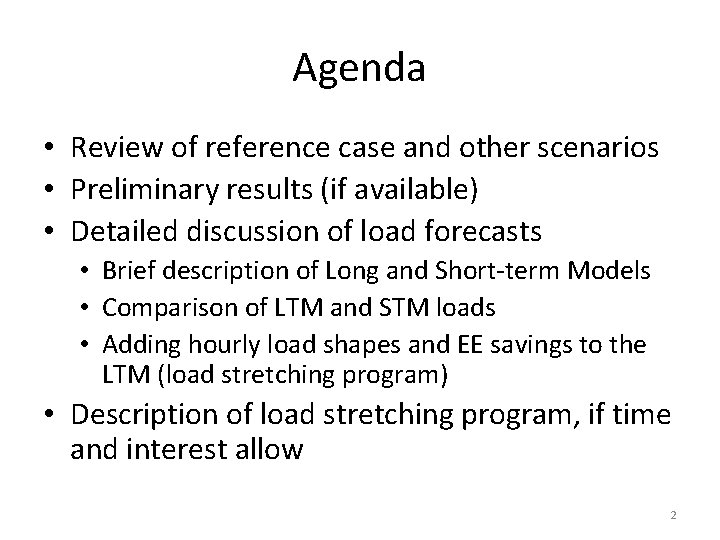 Agenda • Review of reference case and other scenarios • Preliminary results (if available)