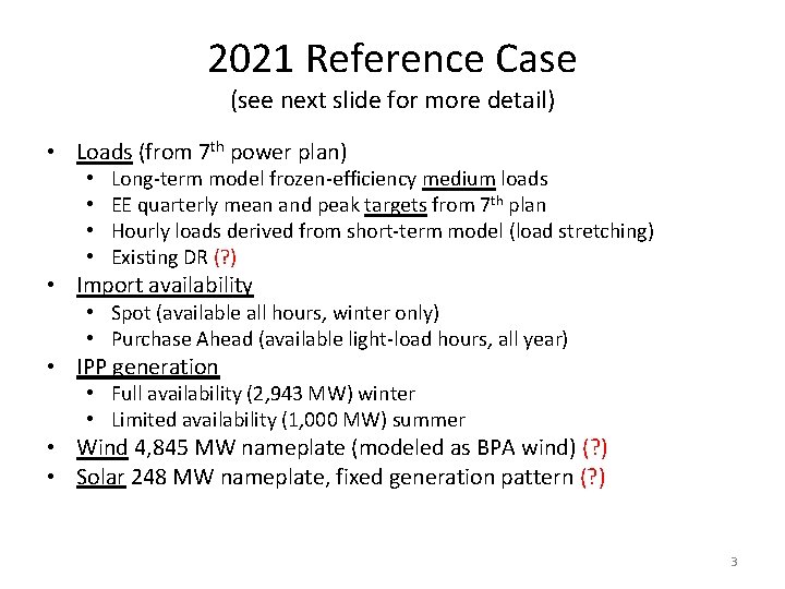 2021 Reference Case (see next slide for more detail) • Loads (from 7 th