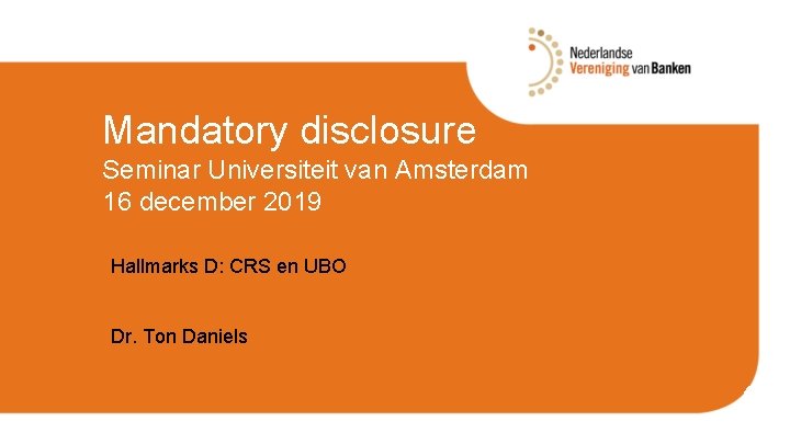 Mandatory disclosure Seminar Universiteit van Amsterdam 16 december 2019 Hallmarks D: CRS en UBO