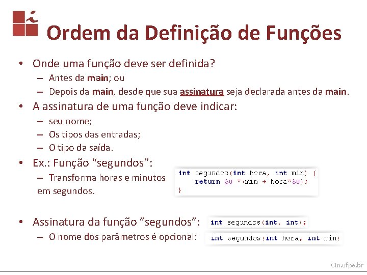 Ordem da Definição de Funções • Onde uma função deve ser definida? – Antes