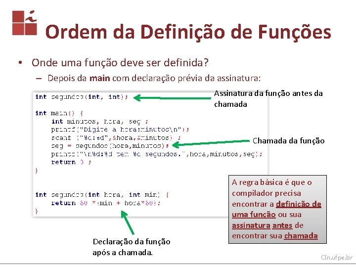 Ordem da Definição de Funções • Onde uma função deve ser definida? – Depois