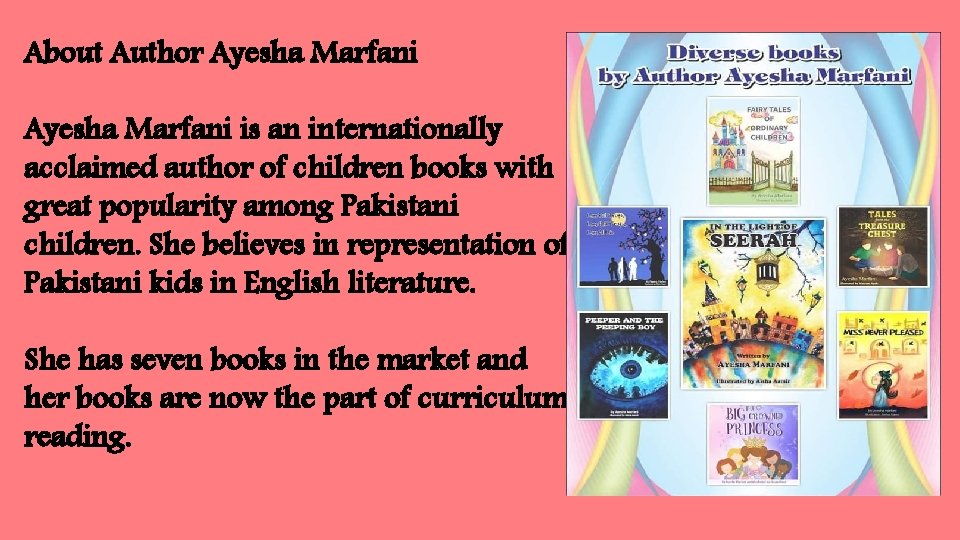 About Author Ayesha Marfani is an internationally acclaimed author of children books with great
