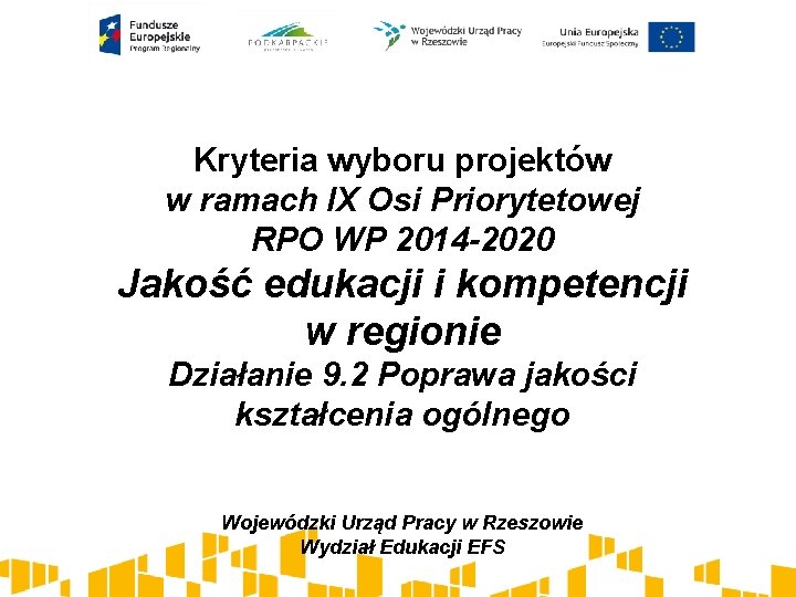 Kryteria wyboru projektów w ramach IX Osi Priorytetowej RPO WP 2014 -2020 Jakość edukacji