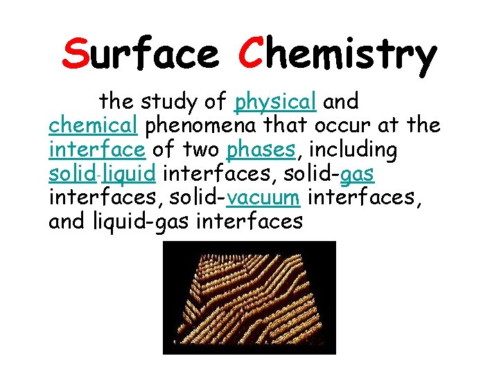 Surface Chemistry the study of physical and chemical phenomena that occur at the interface