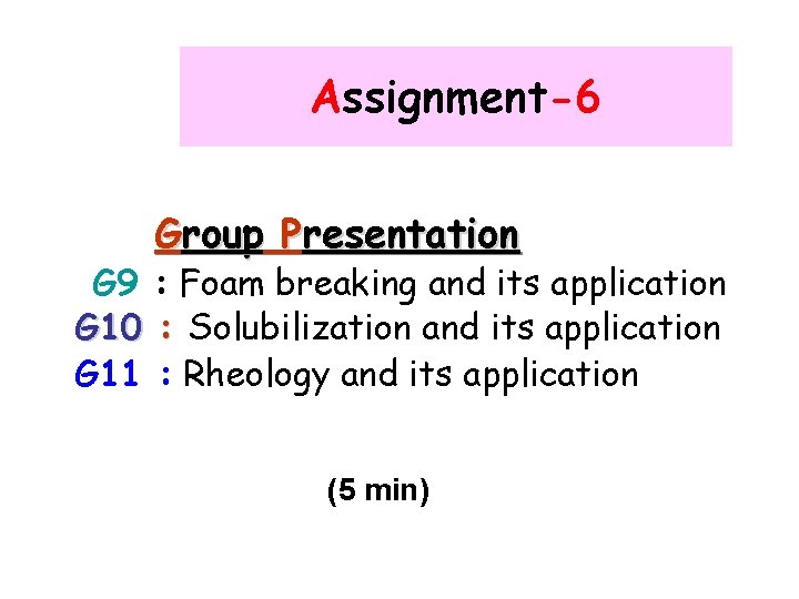 Assignment-6 Group Presentation G 9 : Foam breaking and its application G 10 :